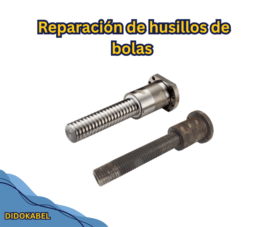 Reparación de husillos de bolas